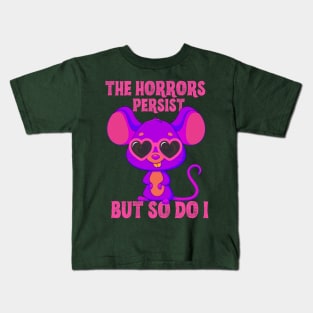 The Horror Persist But So Do I. Kids T-Shirt